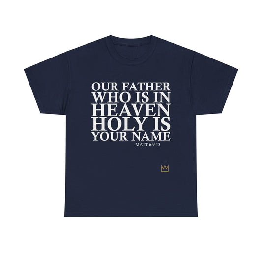 Our Father Holy is Your Name T-Shirt